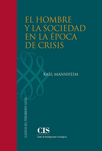 El hombre y la sociedad en la época de crisis (Clásicos del Pensamiento Social, Band 19)