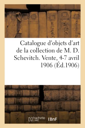 Catalogue d'objets d'art et de haute curiosité de l'Antiquité, du Moyen-Age et de la Renaissance Catalogue d'objets d'art et de haute curiosité de l'Antiquité, du Moyen-Age et de la Renaissance von Hachette Livre BNF