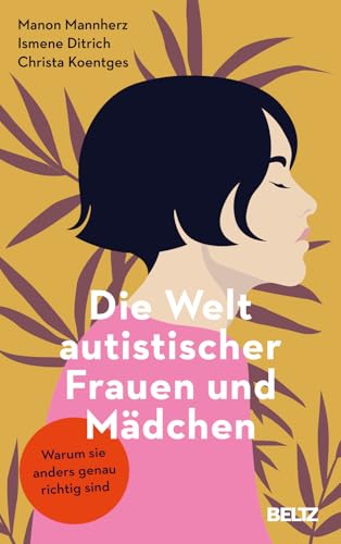 Die Welt autistischer Frauen und Mädchen: Warum sie anders genau richtig sind von Beltz