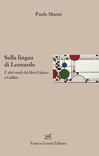 Sulla lingua di Leonardo. E altri studi dai libri d'abaco a Galileo (Italiano. Passato e presente) von Cesati