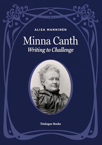 Minna Canth: Writing to Challenge von Osuuskunta Trialogi