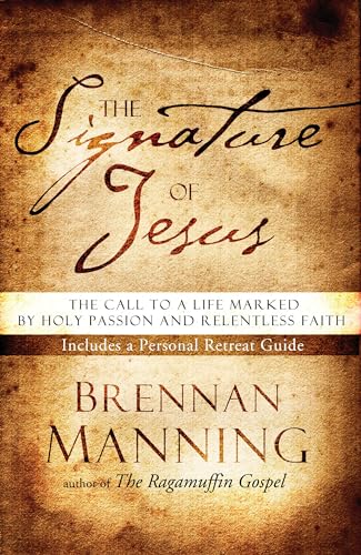The Signature of Jesus: The Call to a Life Marked by Holy Passion and Relentless Faith The Signature of Jesus: The Call to a Life Marked by Holy Passion and Relentless Faith