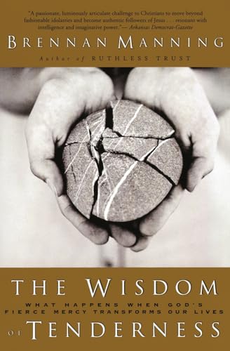 The Wisdom of Tenderness: What Happens When God's Fierce Mercy Transforms Our Lives von HarperCollins