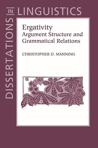 Ergativity: Argument Structure and Grammatical Relations (Dissertations in Linguistics) von Center for the Study of Language and Information Publica Tion