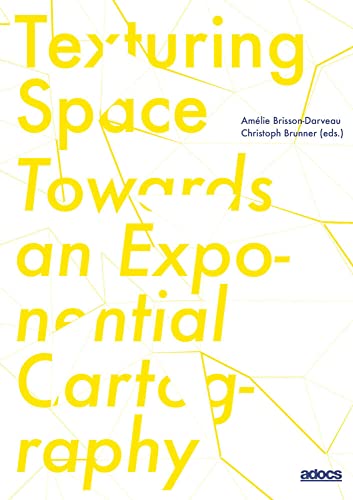 Texturing Space: Towards an Exponential Cartography von Adocs