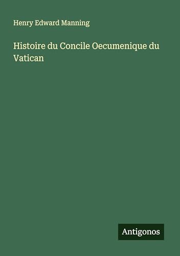 Histoire du Concile Oecumenique du Vatican von Antigonos Verlag