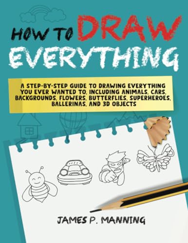 How to Draw Everything for Beginners: A step-by-step guide to drawing everything you ever wanted to including animals, cars, backgrounds, 3owers, butterflies, superheroes, ballerinas, and 3D objects von Ridgeman Mental Health Books