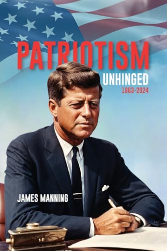 Patriotism: Unhinged 1963-2024 von james Manning