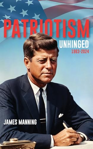 Patriotism: Unhinged 1963-2024