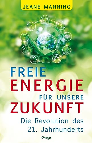 Freie Energie für unsere Zukunft: Die Revolution des 21. Jahrhunderts