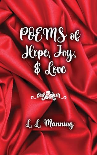 Poems of Hope, Joy, and Love Poems of Hope, Joy, and Love von Lighthouse Literary