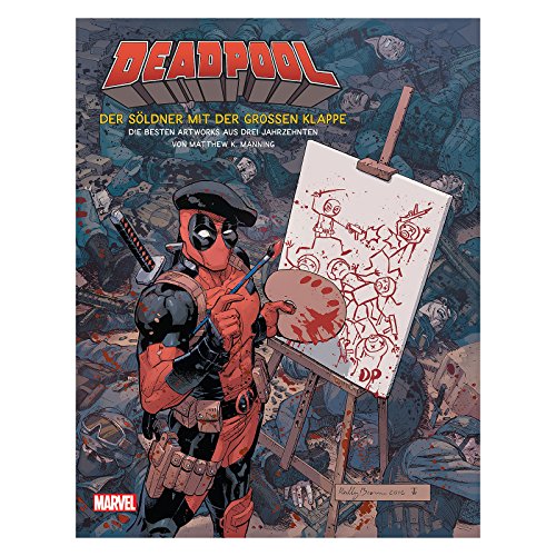 Deadpool - Der Söldner mit der großen Klappe: Die besten Artworks aus drei Jahrzehnten Deadpool - Der Söldner mit der großen Klappe: Die besten Artworks aus drei Jahrzehnten