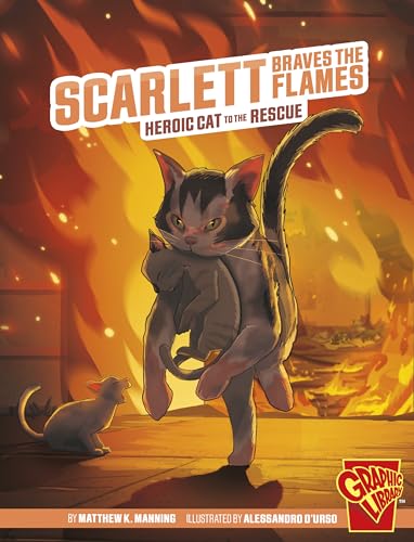Scarlett Braves the Flames: Heroic Cat to the Rescue (Graphic Library: Heroic Animals)