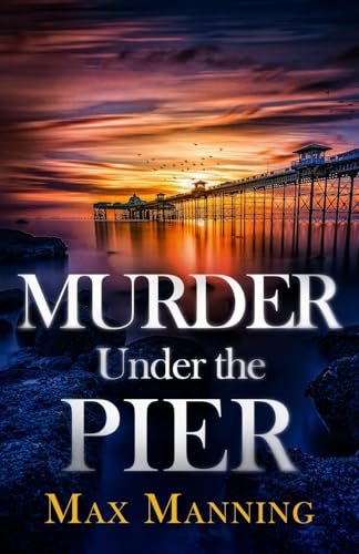 Murder Under the Pier: an absolutely gripping British crime thriller full of twists (A Kane and Granger Thriller, Band 2) von Joffe Books