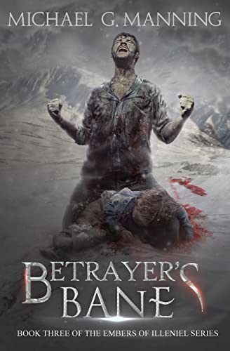 Betrayer's Bane: Book 3 (Embers of Illeniel, Band 3) von Michael G. Manning