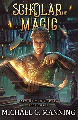 Scholar of Magic (Art of the Adept, Band 3) von Michael G. Manning