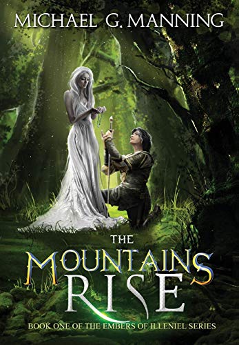 The Mountains Rise (Embers of Illeniel, Band 1) von Michael G. Manning