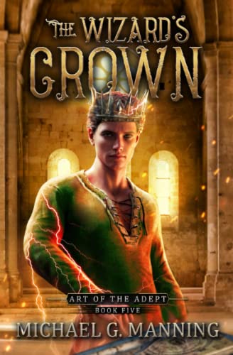 The Wizard's Crown (Art of the Adept, Band 5) von Michael G. Manning