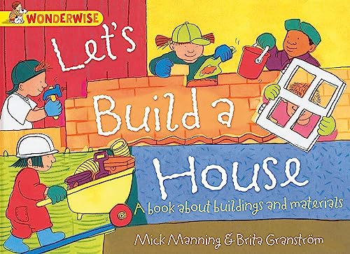 Let's Build a House: a book about buildings and materials (Wonderwise)