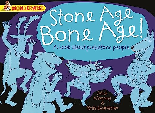 Stone Age Bone Age!: a book about prehistoric people (Wonderwise) von imusti