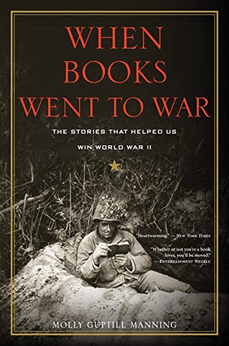 When Books Went to War: The Stories That Helped Us Win World War II When Books Went to War: The Stories That Helped Us Win World War II