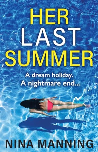 Her Last Summer: the BRAND NEW completely gripping psychological thriller from Nina Manning for 2024 von Boldwood Books