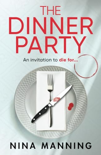 The Dinner Party: Prepare to be GRIPPED by the BRAND NEW psychological thriller from Nina Manning for 2025 von Boldwood Books