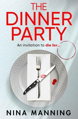 The Dinner Party: Prepare to be GRIPPED by the BRAND NEW psychological thriller from Nina Manning for 2025 von Boldwood Books Ltd