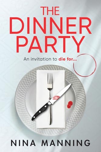 The Dinner Party: Prepare to be GRIPPED by the BRAND NEW psychological thriller from Nina Manning for 2025 von Boldwood Books Ltd