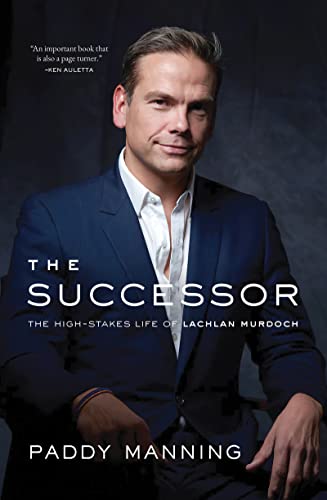 The Successor: The High-Stakes Life of Lachlan Murdoch von Sutherland House Books