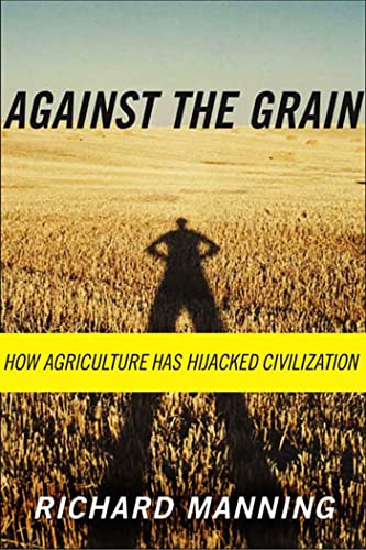 Against the Grain: How Agriculture Has Hijacked Civilization von Henry Holt