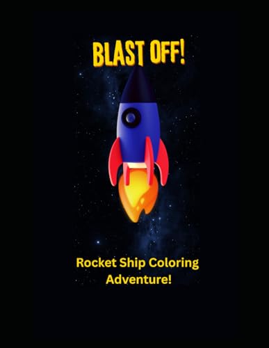 Blast Off!: Rocket Ship Coloring Adventure von Independently published