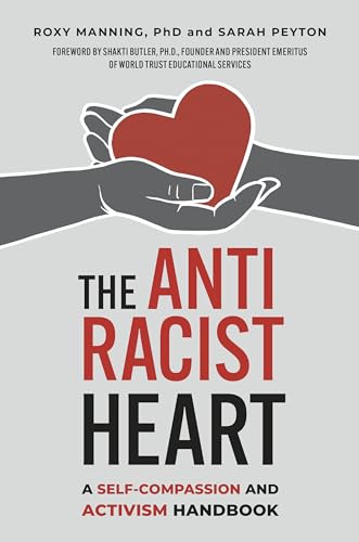 The Antiracist Heart: A Self-Compassion and Activism Handbook von Berrett-Koehler Publishers
