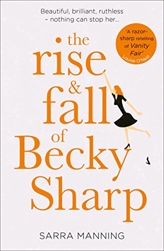 The Rise and Fall of Becky Sharp: ‘A razor-sharp retelling of Vanity Fair’ Louise O’Neill von HarperCollins