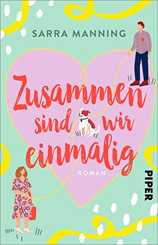 Zusammen sind wir einmalig: Roman | Liebenswerte romantische Komödie mit einem tierischen Happy End von Piper Verlag GmbH