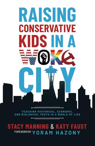 Raising Conservative Kids in a Woke City: Teaching Historical, Economic, and Biological Truth in a World of Lies von Post Hill Press