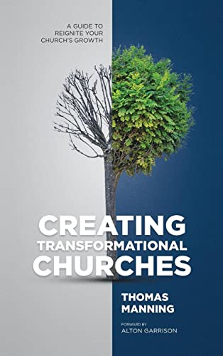 Creating Transformational Churches: A Guide to Reignite Your Church's Growth