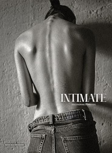 Intimate. Discovering symbiosis. Ediz. bilingue (Arte. Monografie) von Masso delle Fate