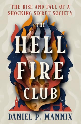The Hellfire Club: The Rise and Fall of a Shocking Secret Society von Open Road Media
