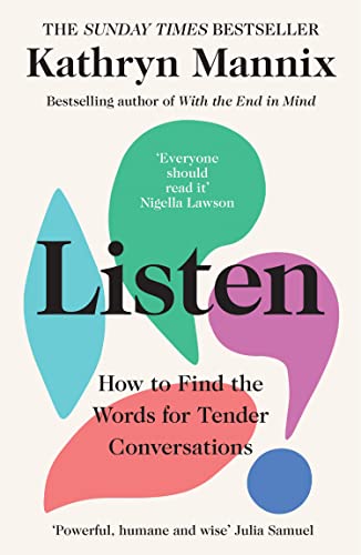 Listen: A powerful new book about life, death, relationships, mental health and how to talk about what matters – from the Sunday Times bestselling author of ‘With the End in Mind’ Listen: A powerful new book about life, death, relationships, mental health and how to talk about what matters – from the Sunday Times bestselling author of ‘With the End in Mind’ von William Collins