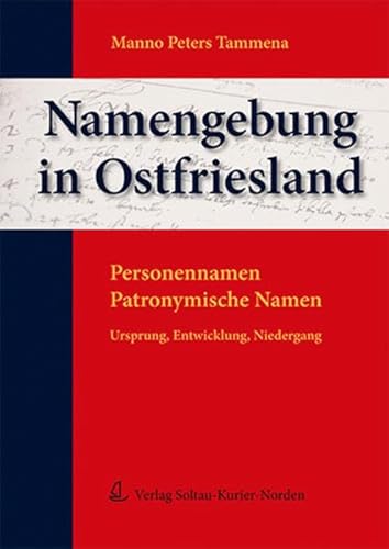 Namengebung in Ostfriesland: Personennamen - Patrnymische Namen. Ursprung, Entwicklung, Niedergang. von SKN Druck und Verlag