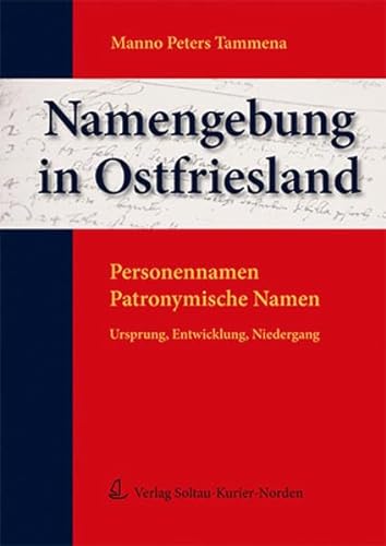 Namengebung in Ostfriesland: Personennamen - Patrnymische Namen. Ursprung, Entwicklung, Niedergang.