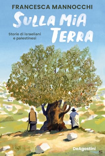 Sulla mia terra. Storie di israeliani e palestinesi von De Agostini