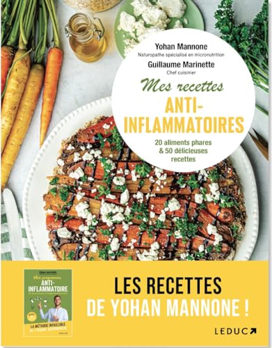 Mes recettes anti-inflammatoire: 20 aliments phares & 50 délicieuses recettes