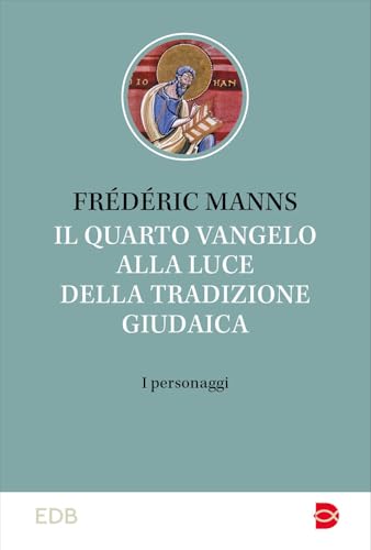 Il quarto vangelo alla luce della tradizione giudaica. I personaggi (Studi biblici) von EDB