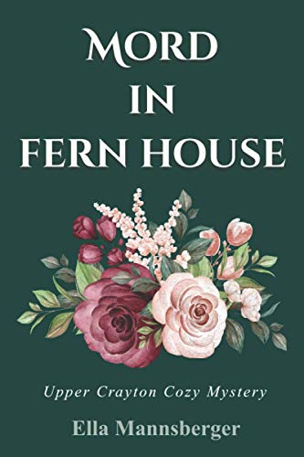 Mord in Fern House: Upper Crayton Cozy Mystery (Amelia Ansfield ermittelt, Band 2) von Independently published