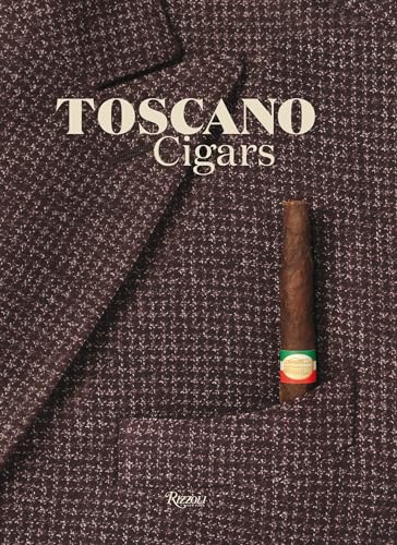 Toscano Cigars: 200 Years of the Sigaro Toscano von Rizzoli