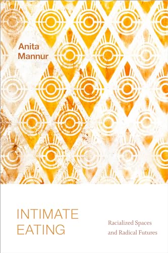 Intimate Eating: Racialized Spaces and Radical Futures