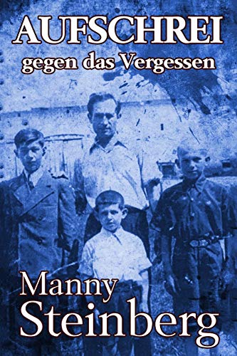 Aufschrei gegen das Vergessen: Erinnerungen an den Holocaust (Holocaust Überlebende erzählen) von Amsterdam Publishers