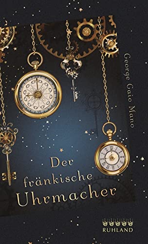 Der fränkische Uhrmacher von Ruhland Verlag GmbH